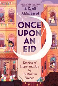 bokomslag Once Upon an Eid: Stories of Hope and Joy by 15 Muslim Voices