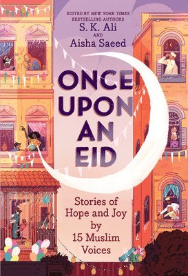 Once Upon an Eid: Stories of Hope and Joy by 15 Muslim Voices 1