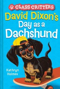 bokomslag David Dixons Day as a Dachshund (Class Critters #2)