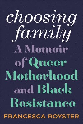 Francesca T. Royster - Choosing Family, Inbunden