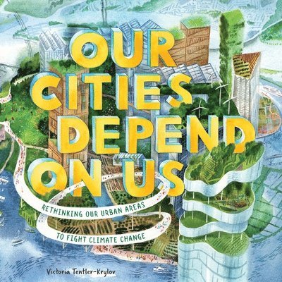 Victoria Tentler-Krylov - Our Cities Depend on Us, Inbunden