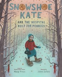 bokomslag Snowshoe Kate and the Hospital Built for Pennies