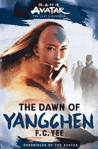 bokomslag Avatar, The Last Airbender: The Dawn of Yangchen (Chronicles of the Avatar