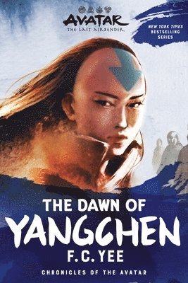 Avatar: The Last Airbender: The Dawn of Yangchen (Chronicles of the Avatar Book 3)