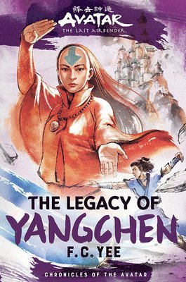 Avatar, the Last Airbender: The Legacy of Yangchen (Chronicles of the Avatar Book 4) 1