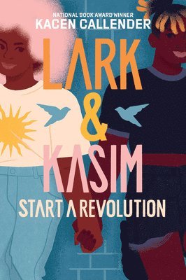 Kacen Callender - Lark & Kasim Start a Revolution, Inbunden