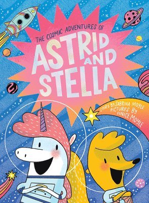 The Cosmic Adventures of Astrid and Stella (A Hello!Lucky Book) 1