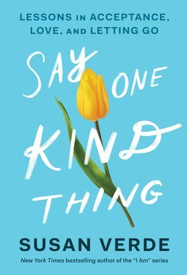 Susan Verde - Say One Kind Thing, Inbunden