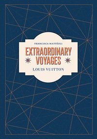 bokomslag Louis Vuitton: Extraordinary Voyages