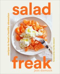 bokomslag Salad Freak: Recipes to Feed a Healthy Obsession