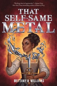 bokomslag That Self-Same Metal (the Forge & Fracture Saga, Book 1)