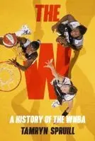 Tamryn Spruill - The W: A History of the WNBA: How the WNBA Survived, Evolved, and Changed Professional Sports, Inbunden. Tillgänglighet: Lägg i varukorg