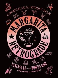 bokomslag Margarita in Retrograde: Cocktails for Every Sign