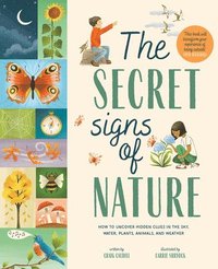 bokomslag The Secret Signs of Nature: How to Uncover Hidden Clues in the Sky, Water, Plants, Animals, and Weather