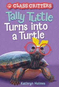 bokomslag Tally Tuttle Turns into a Turtle (Class Critters #1)