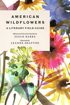 Susan Barba - American Wildflowers: A Literary Field Guide, Inbunden