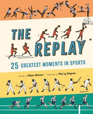 Adam Skinner - The Replay: 25 Greatest Moments in Sports, Inbunden