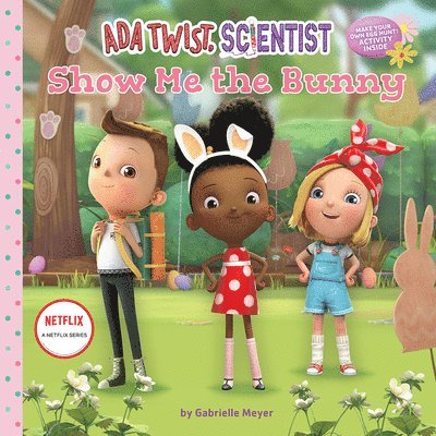 Netflix, Gabrielle Meyer - Ada Twist, Scientist: Show Me the Bunny, Inbunden
