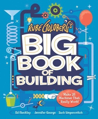 Jennifer George, Zach Umperovitch - Rube Goldberg's Big Book of Building, Inbunden