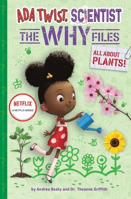 Andrea Beaty, Theanne Griffith, David Roberts - Ada Twist, Scientist: The Why Files #2: All About Plants!, Inbunden