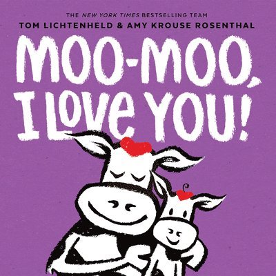 Amy Krouse Rosenthal, Tom Lichtenheld - Moo-Moo, I Love You!, Kartonnage