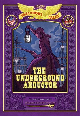 bokomslag The Underground Abductor: Bigger & Badder Edition (Nathan Hale's Hazardous Tales #5)