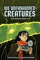 Victoria Setian - We Unfashioned Creatures (When Monsters Wake Book 2), Inbunden. Tillgänglighet: Kommande