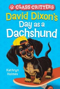 bokomslag David Dixon's Day as a Dachshund (Class Critters #2)
