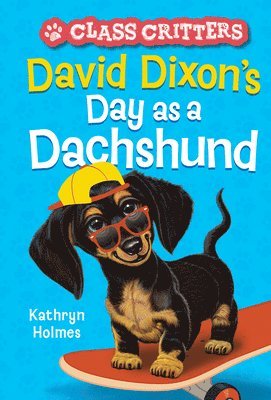 bokomslag David Dixon's Day as a Dachshund (Class Critters #2)