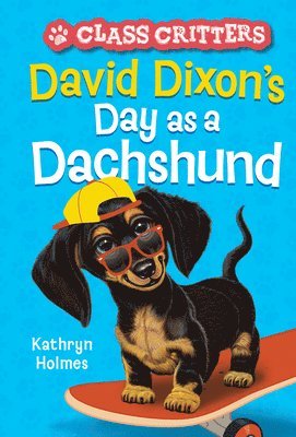 David Dixon's Day as a Dachshund (Class Critters #2) 1