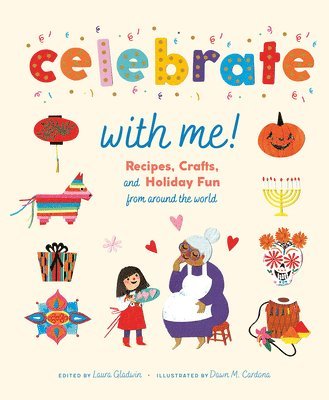 Laura Gladwin - Celebrate with Me!: Recipes, Crafts, and Holiday Fun from Around the World, Inbunden
