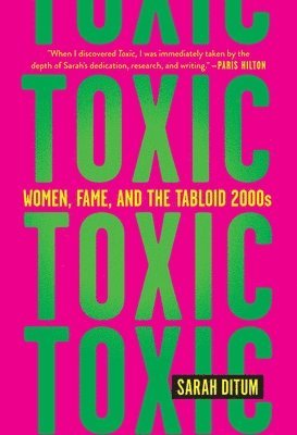bokomslag Toxic: Women, Fame, and the Tabloid 2000s