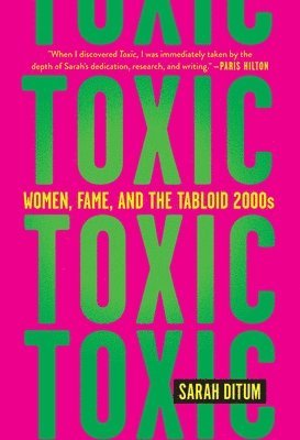 bokomslag Toxic: Women, Fame, and the Tabloid 2000s