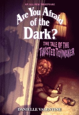 Danielle Valentine - Tale of the Twisted Toymaker (Are You Afraid of the Dark #2), Inbunden