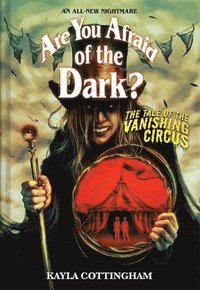 bokomslag The Tale of the Vanishing Circus (Are You Afraid of the Dark? #3): Volume 3