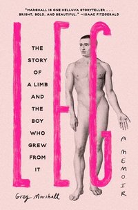 bokomslag Leg: The Story of a Limb and the Boy Who Grew from It