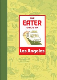 bokomslag The Eater Guide to Los Angeles