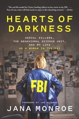 Jana Monroe - Hearts of Darkness: Serial Killers, the Behavioral Science Unit, and My Life as a Woman in the FBI, Häftad