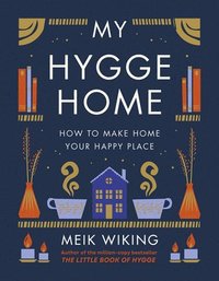 bokomslag My Hygge Home: How to Make Home Your Happy Place