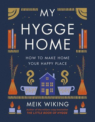 bokomslag My Hygge Home: How to Make Home Your Happy Place