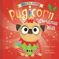 bokomslag When You Adopt a Pugicorn: The Christmas Wish (a When You Adopt... Book): A Picture Book