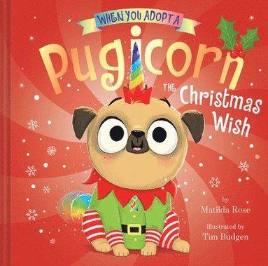 bokomslag When You Adopt a Pugicorn: The Christmas Wish (a When You Adopt... Book): A Picture Book