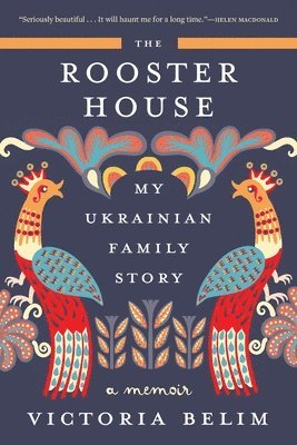 bokomslag The Rooster House: My Ukrainian Family Story: A Memoir