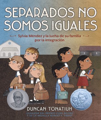 Duncan Tonatiuh - Separados No Somos Iguales: Sylvia Méndez Y La Lucha de Su Familia Por La Integración (Separate Is Never Equal Spanish Edition), Inbunden