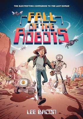Lee Bacon - Fall of the Robots (The Last Human #2), Inbunden