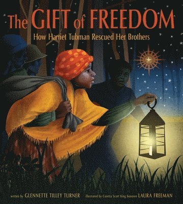 bokomslag The Gift of Freedom: How Harriet Tubman Rescued Her Brothers