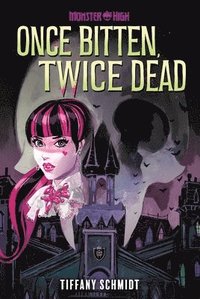 bokomslag Once Bitten, Twice Dead (A Monster High YA Novel)