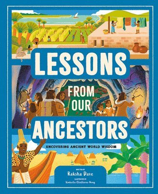 Raksha Dave - Lessons from Our Ancestors: Uncovering Ancient World Wisdom, Inbunden