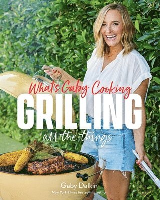 What's Gaby Cooking: Grilling All the Things 1