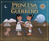 bokomslag La Princesa Y El Guerrero: Una Leyenda de DOS Volcanes (the Princess and the Warrior Spanish Edition)